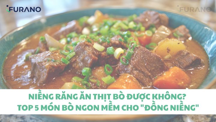 Niềng Răng Ăn Thịt Bò Được Không? Top 5 Món Bò Ngon Mềm Cho "Đồng Niềng"